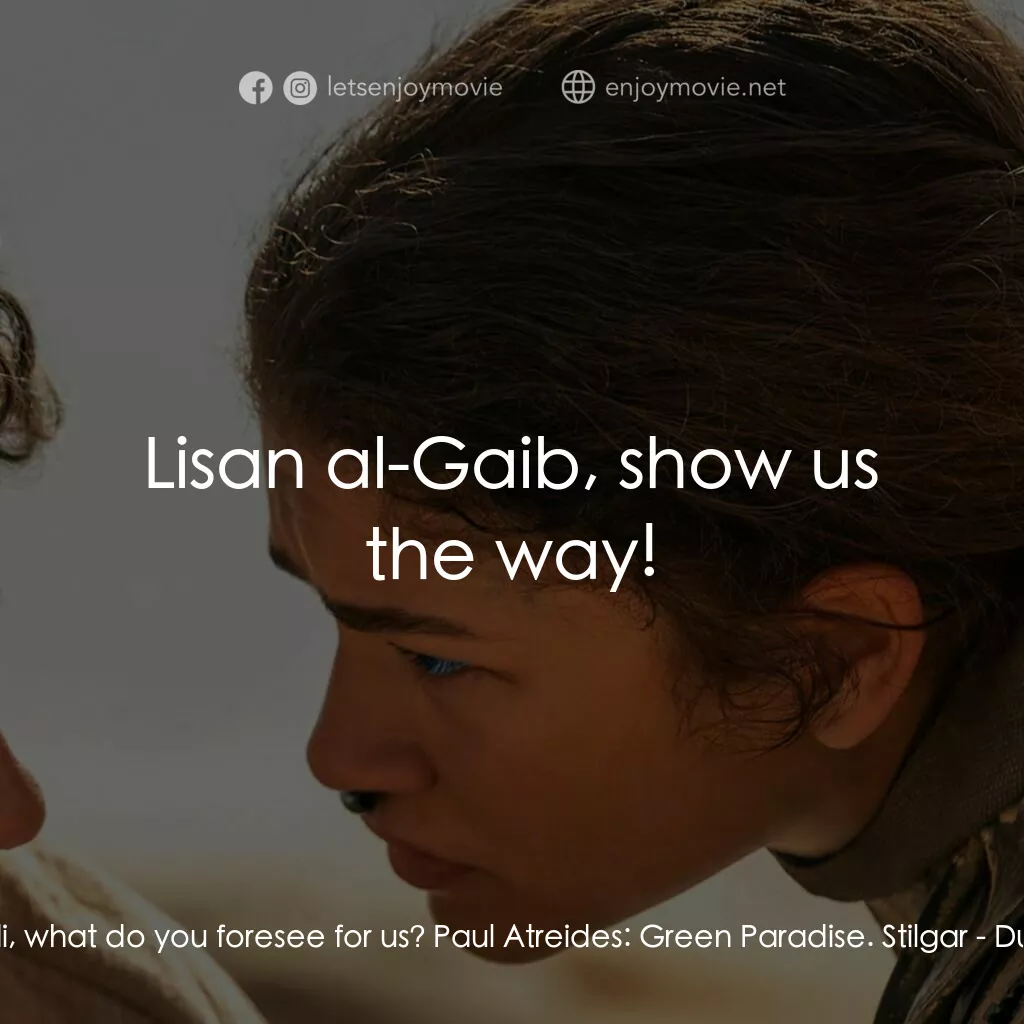 《沙丘瀚戰：第二章》經典台詞：Stilgar:  Mahdi, what do you foresee for us? Paul  ...