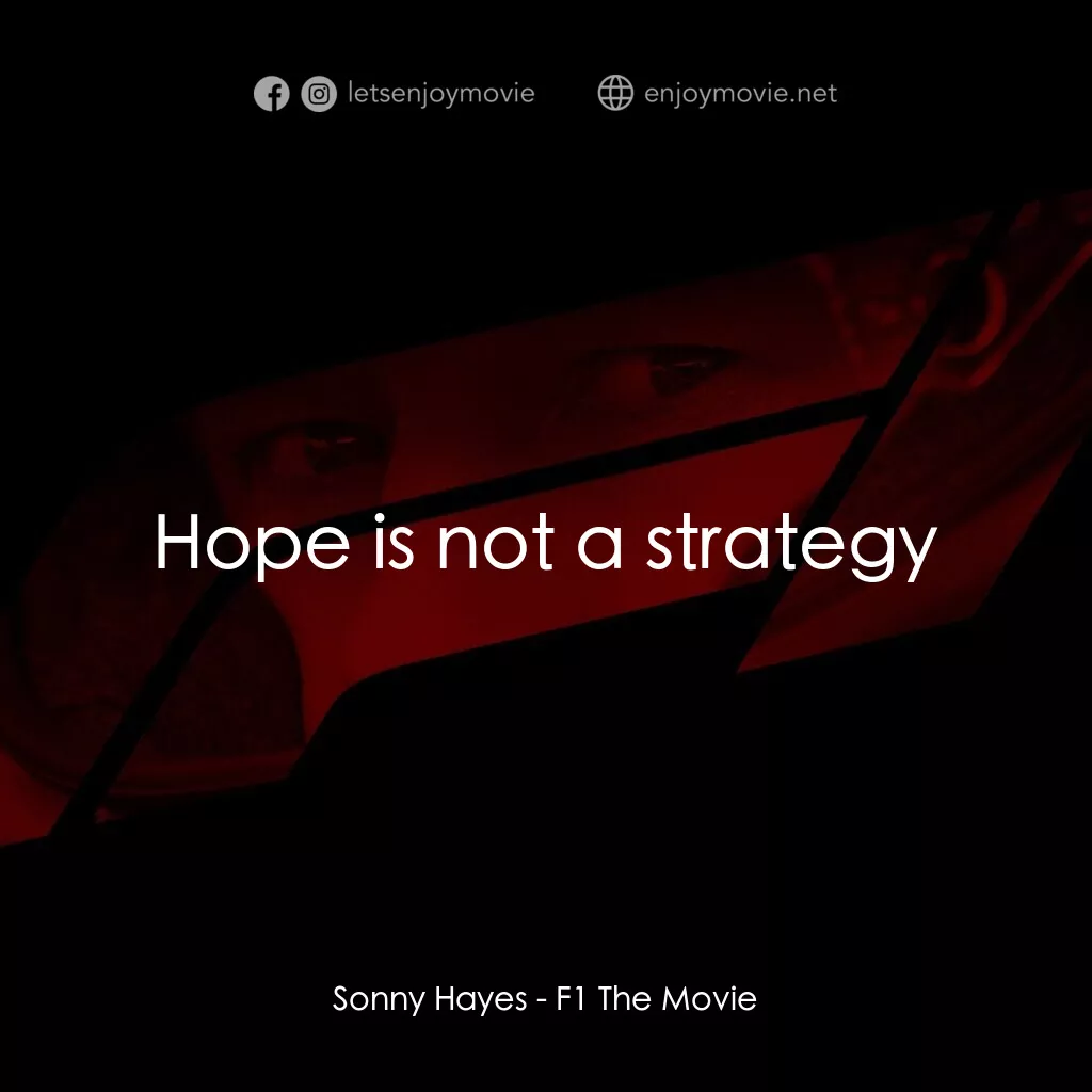 《F1電影》經典台詞：Sonny Hayes:  Hope is not a strategy