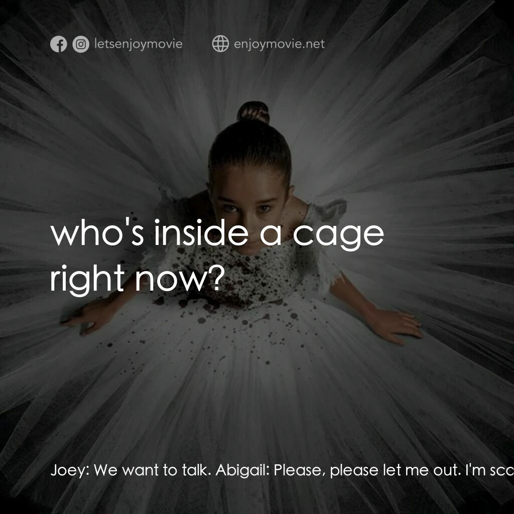 《血滴姬》經典台詞：Joey:  We want to talk. Abigail:  Please, please l ...