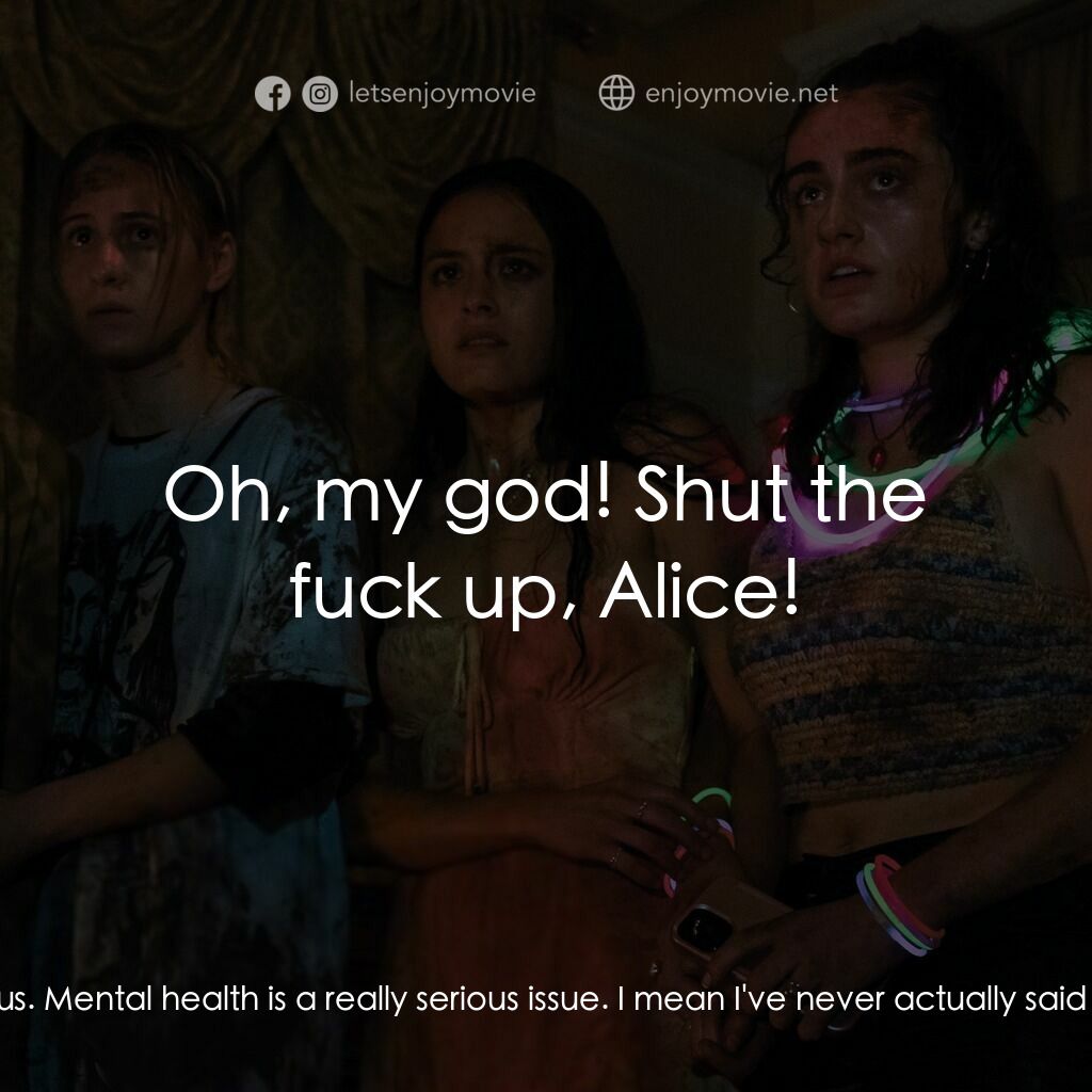 天黑請斃命電影對白：Bee:  My mom has borderline. Alice:  Oh, my god. I'm so sorry, that's really seri