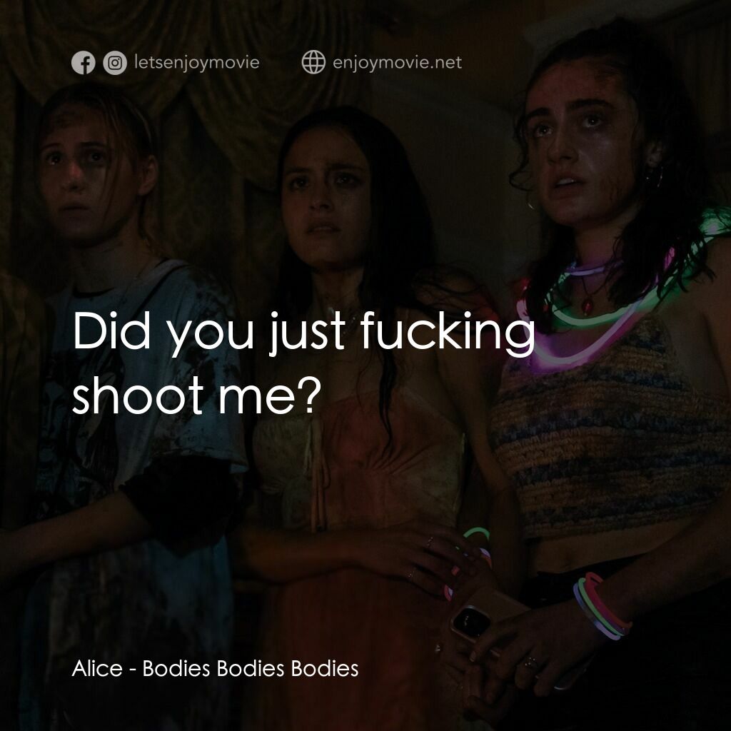 天黑請斃命電影對白：Alice:  Did you just fucking shoot me?