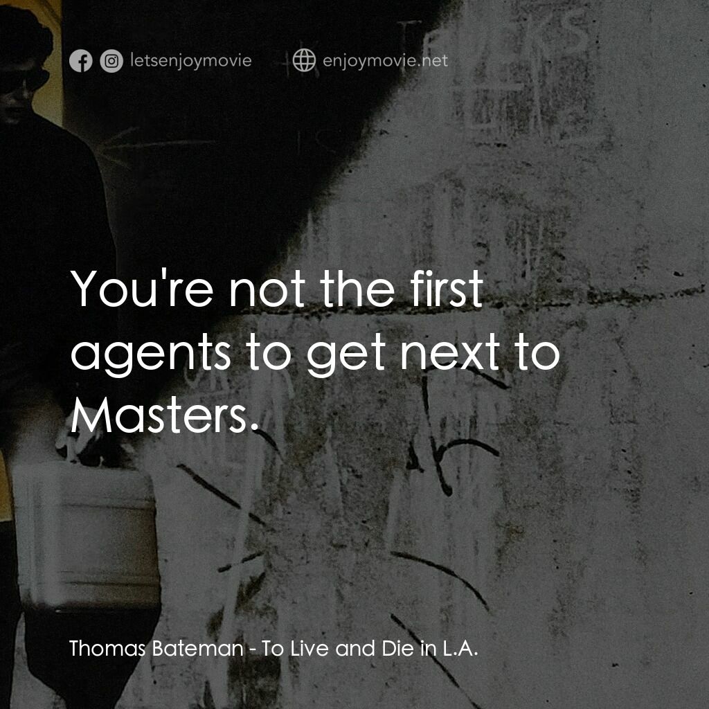 威猛奇兵電影對白：Thomas Bateman:  You're not the first agents to get next to Masters.