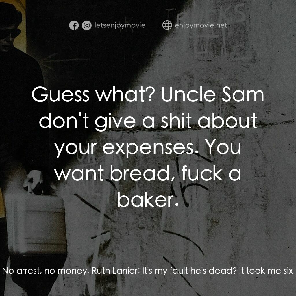 威猛奇兵電影對白：Ruth Lanier:  How much do I get for the information I gave you on Waxman? Richard