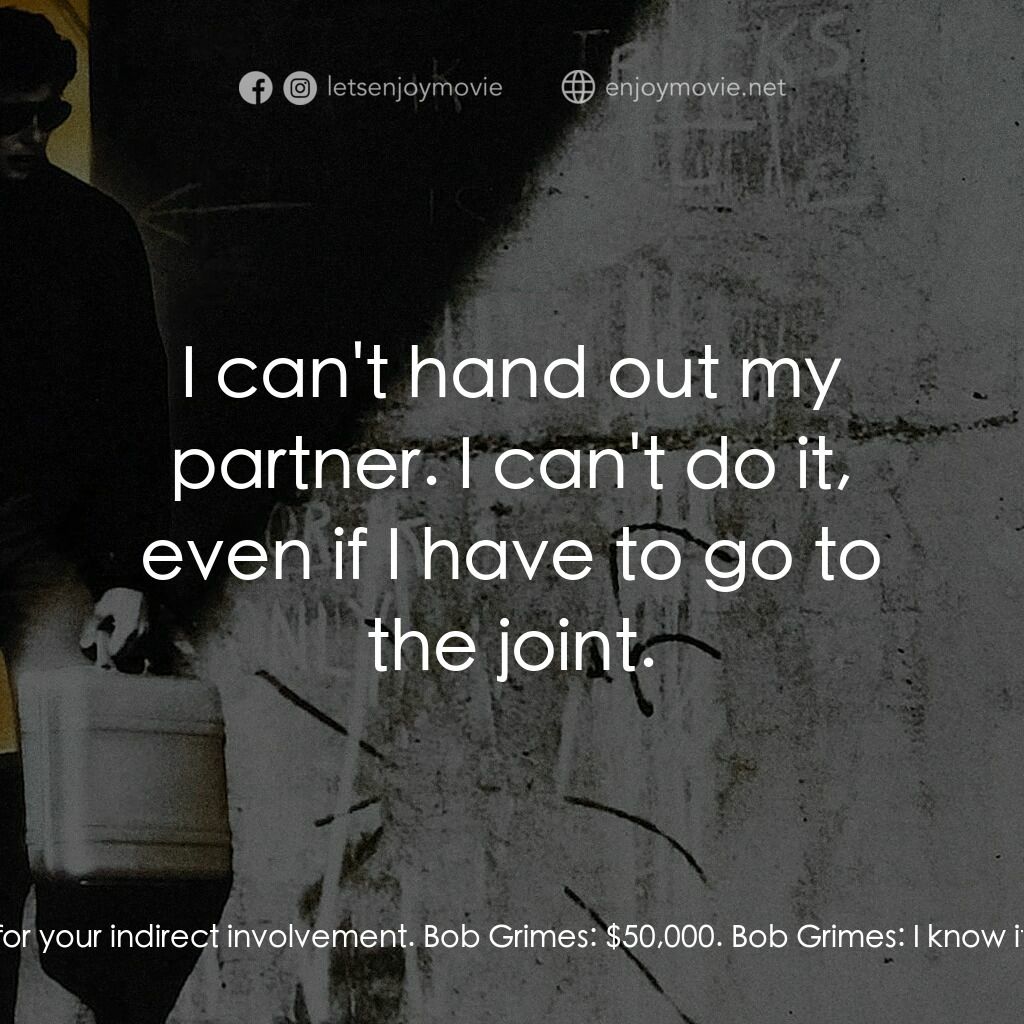 威猛奇兵電影對白：John Vukovich:  But you can't get involved, right? Bob Grimes:  Not directly. Joh