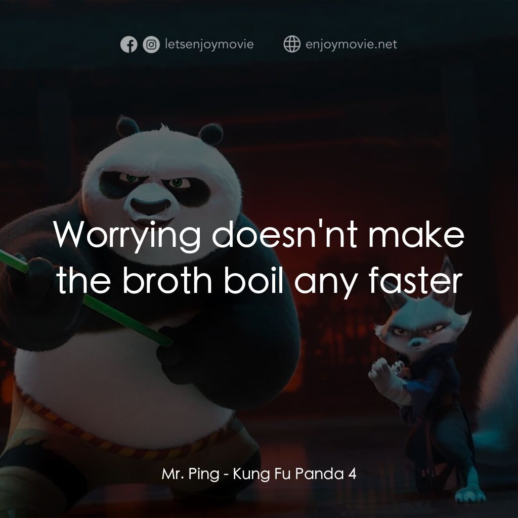 《功夫熊貓4》經典台詞：Mr. Ping:  Worrying doesn'nt make the broth bo ...