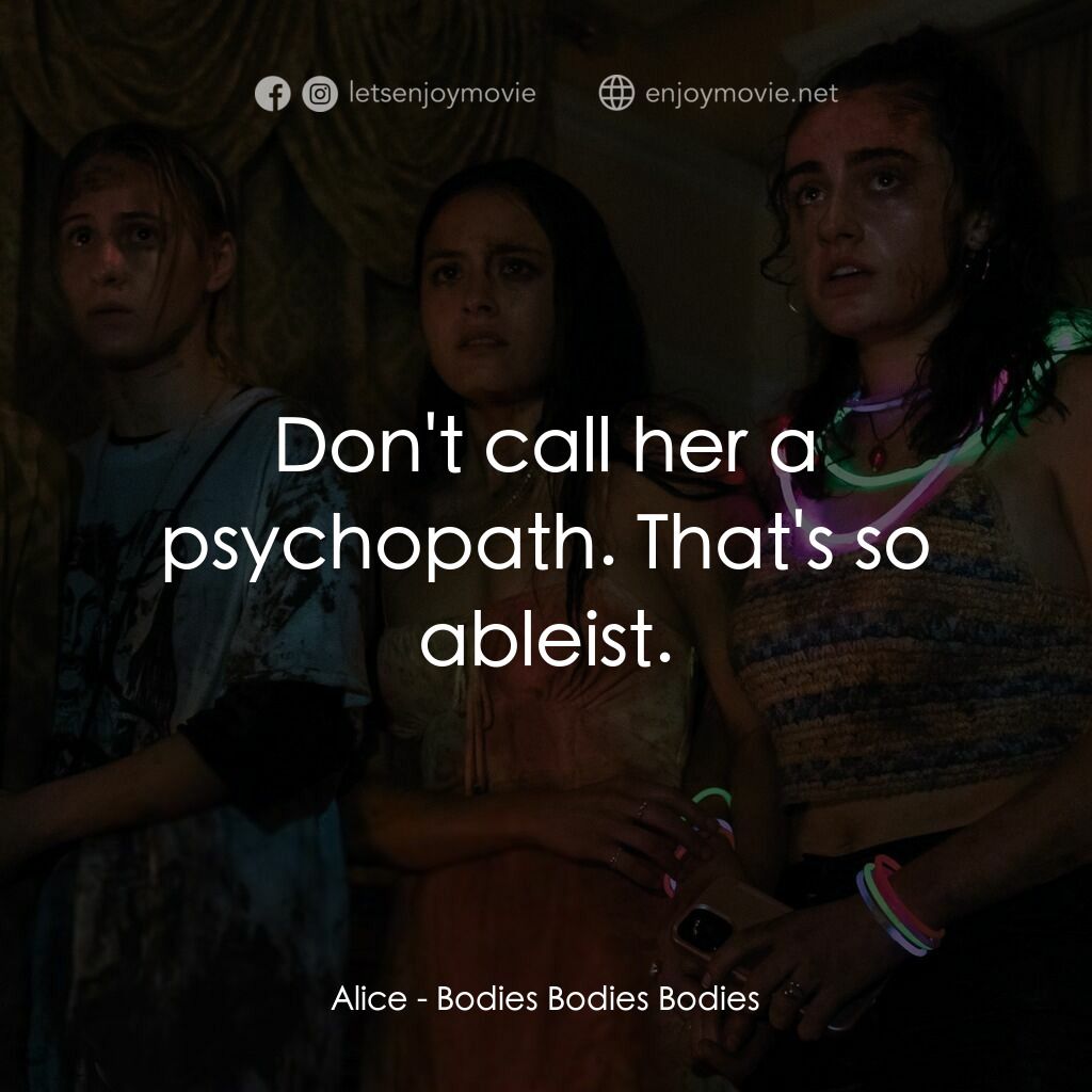 天黑請斃命電影對白：Alice:  Don't call her a psychopath. That's so ableist.