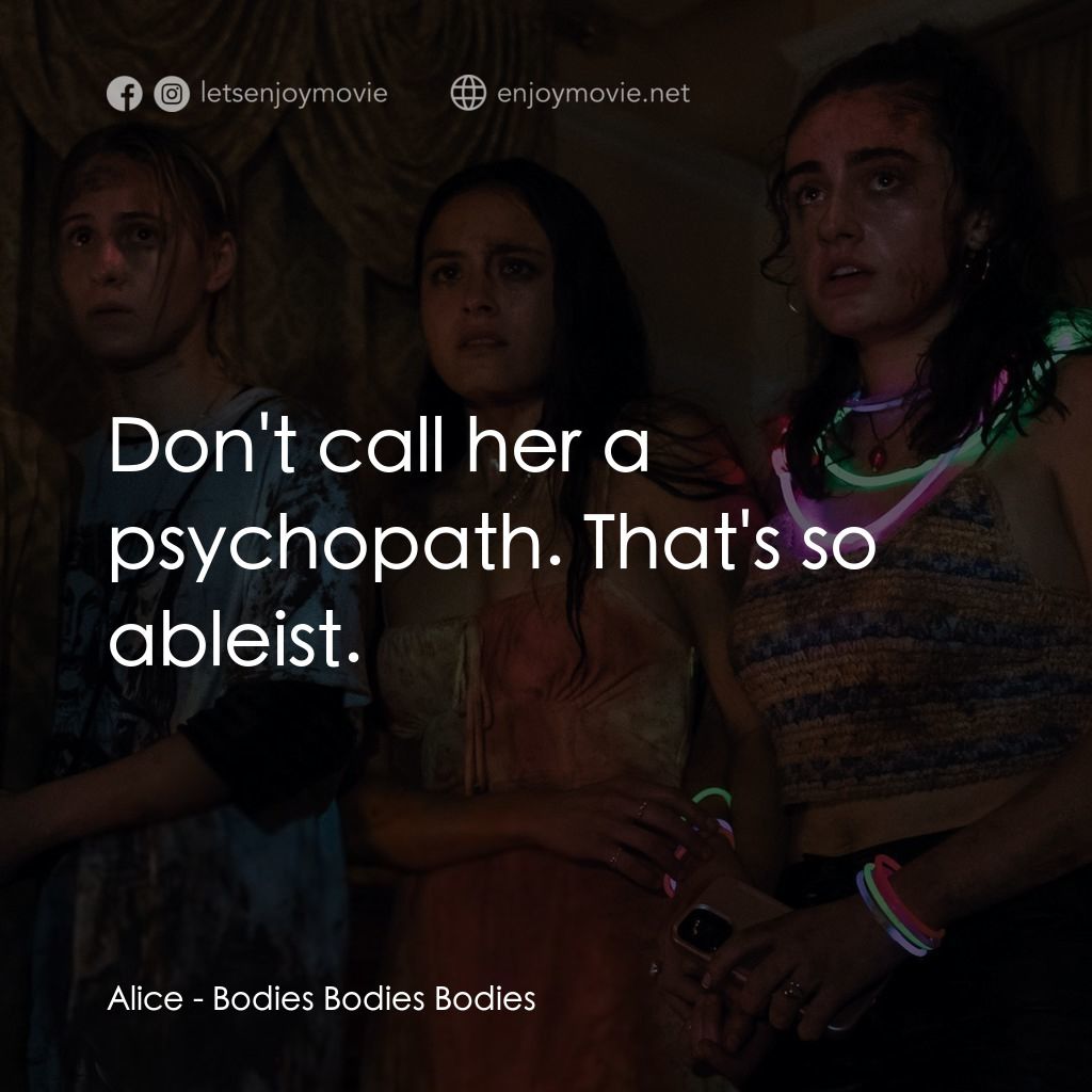 天黑請斃命電影對白：Alice: Don't call her a psychopath. That's so ableist.