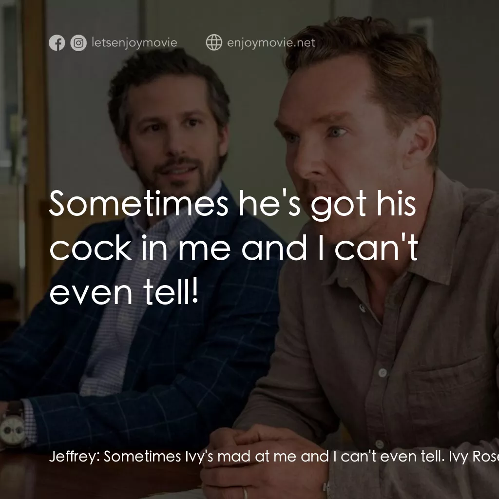 《玫瑰夫大戰玫瑰妻》經典台詞：Jeffrey:  Sometimes Ivy's mad at me and I can& ...